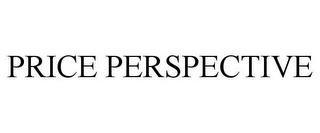 PRICE PERSPECTIVE trademark