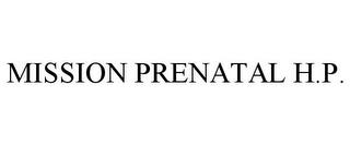 MISSION PRENATAL H.P. trademark