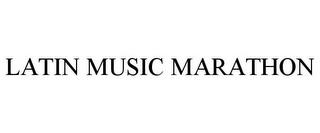 LATIN MUSIC MARATHON trademark