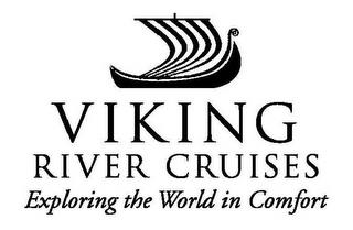 VIKING RIVER CRUISES EXPLORING THE WORLD IN COMFORT trademark