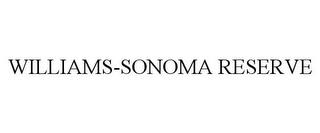 WILLIAMS-SONOMA RESERVE trademark