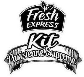 FRESH EXPRESS KIT PARISIENNE SUPREME trademark