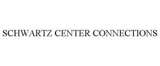 SCHWARTZ CENTER CONNECTIONS trademark