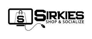 SIRKIES S SHOP & SOCIALIZE trademark