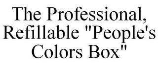 THE PROFESSIONAL, REFILLABLE "PEOPLE'S COLORS BOX" trademark