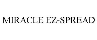 MIRACLE EZ-SPREAD trademark