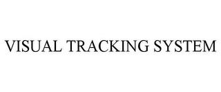 VISUAL TRACKING SYSTEM trademark