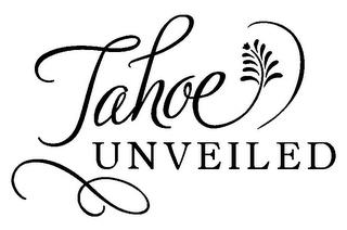 TAHOE UNVEILED trademark