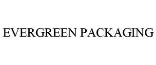 EVERGREEN PACKAGING trademark