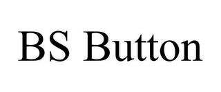 BS BUTTON trademark