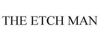 THE ETCH MAN trademark