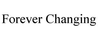 FOREVER CHANGING trademark