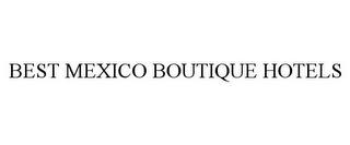 BEST MEXICO BOUTIQUE HOTELS trademark