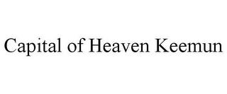 CAPITAL OF HEAVEN KEEMUN trademark