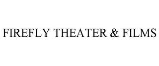 FIREFLY THEATER & FILMS trademark