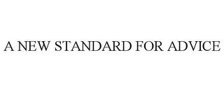 A NEW STANDARD FOR ADVICE trademark