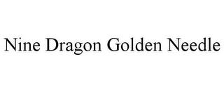 NINE DRAGON GOLDEN NEEDLE trademark