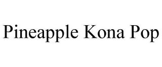 PINEAPPLE KONA POP trademark