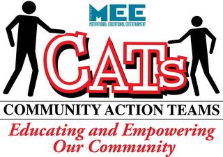 MEE MOTIVATIONAL EDUCATIONAL ENTERTAINMENT CATS COMMUNITY ACTION TEAMS EDUCATING AND EMPOWERING OUR COMMUNITY trademark