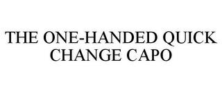 THE ONE-HANDED QUICK CHANGE CAPO trademark