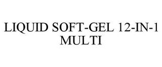 LIQUID SOFT-GEL 12-IN-1 MULTI trademark