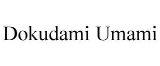 DOKUDAMI UMAMI trademark