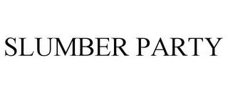 SLUMBER PARTY trademark