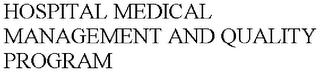 HOSPITAL MEDICAL MANAGEMENT AND QUALITY PROGRAM trademark