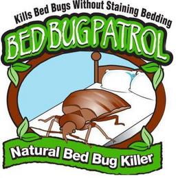 BED BUG PATROL NATURAL BED BUG KILLER KILLS BED BUGS WITHOUT STAINING BEDDING trademark