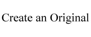 CREATE AN ORIGINAL trademark