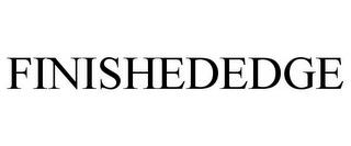 FINISHEDEDGE trademark