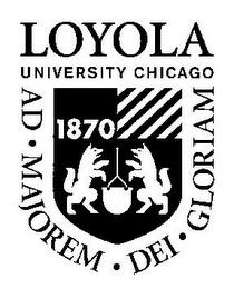 LOYOLA UNIVERSITY CHICAGO AD MAJOREM DEI GLORIAM 1870 trademark