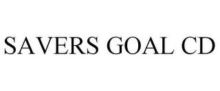 SAVERS GOAL CD trademark