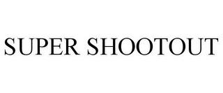 SUPER SHOOTOUT trademark