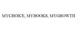 MYCHOICE, MYBOOKS, MYGROWTH trademark