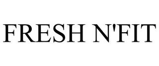 FRESH N'FIT trademark