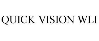 QUICK VISION WLI trademark