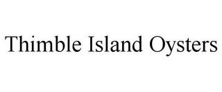 THIMBLE ISLAND OYSTERS trademark