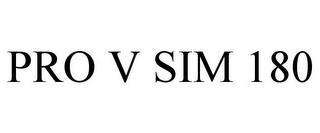 PRO V SIM 180 trademark