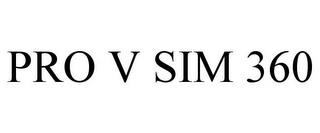 PRO V SIM 360 trademark