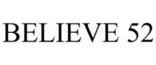 BELIEVE 52 trademark