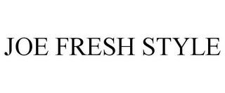 JOE FRESH STYLE trademark