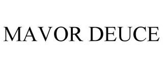 MAVOR DEUCE trademark