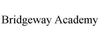 BRIDGEWAY ACADEMY trademark