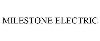 MILESTONE ELECTRIC trademark