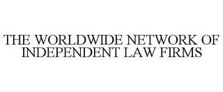 THE WORLDWIDE NETWORK OF INDEPENDENT LAW FIRMS trademark