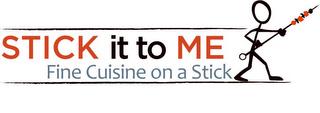 STICK IT TO ME FINE CUISINE ON A STICK trademark