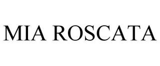 MIA ROSCATA trademark