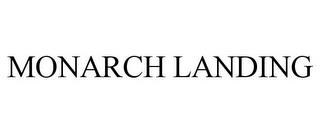 MONARCH LANDING trademark