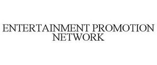 ENTERTAINMENT PROMOTION NETWORK trademark